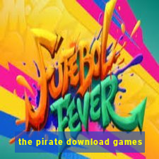 the pirate download games